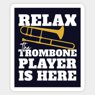 Relax - The Trombone Player Is Here Sticker